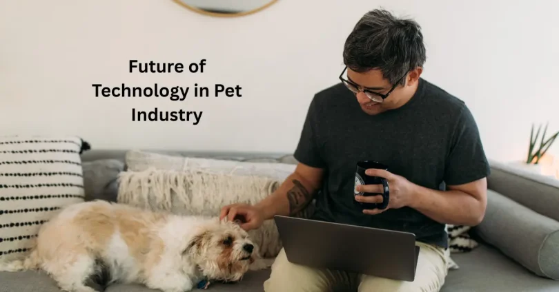 Future of Technology in Pet Industry