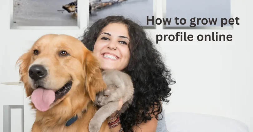 How to grow pet profile online