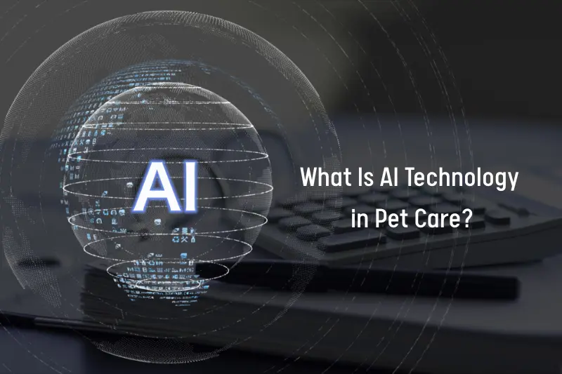 What Is AI Technology in Pet Care?
